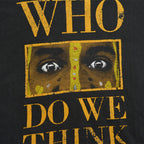 90's ONEITA 'WHO DO WE THINK WE ARE?' Tribal T-shirt... XL