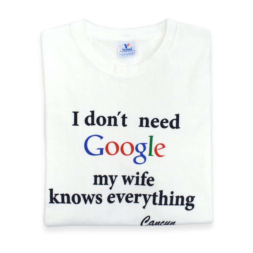 'I don't need Google my wife knows everything' T-shirt... L