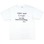 'I don't need Google my wife knows everything' T-shirt... L
