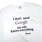 'I don't need Google my wife knows everything' T-shirt... L