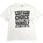 90's 'FREEDOM OF CHOICE CHOOSE FOR YOURSELF NOT FOR ME' T-shirt