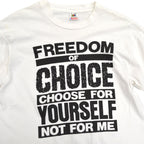 90's 'FREEDOM OF CHOICE CHOOSE FOR YOURSELF NOT FOR ME' T-shirt