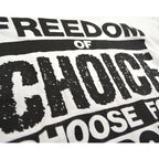 90's 'FREEDOM OF CHOICE CHOOSE FOR YOURSELF NOT FOR ME' T-shirt